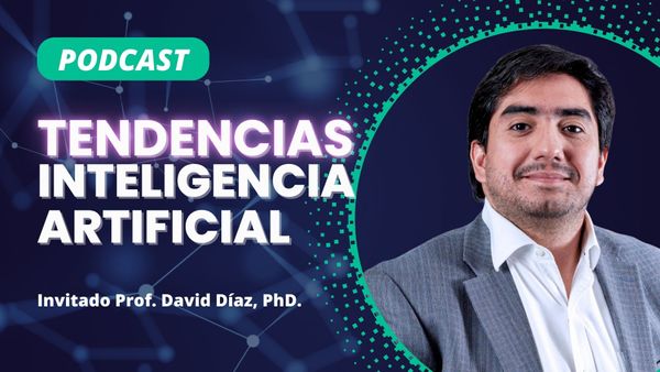 Escucha nuestro podcast: Tendencias de la Inteligencia Artificial con Prof. David Díaz. Explainable AI, Causal ML y más