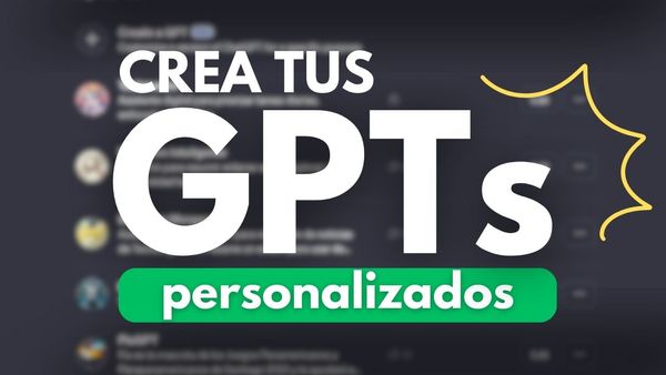 Crea tus propios GPTs en ChatGPT