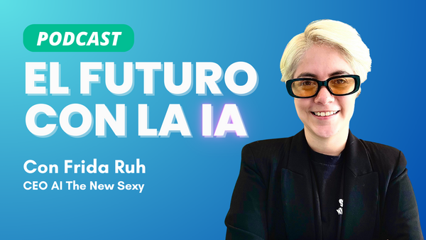 Escucha nuestro podcast: El futuro de la Inteligencia Artificial con Frida Ruh