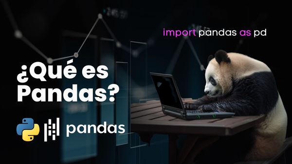 ¿Qué es Pandas? - Analiza tus datos con Pandas en Python parte 1